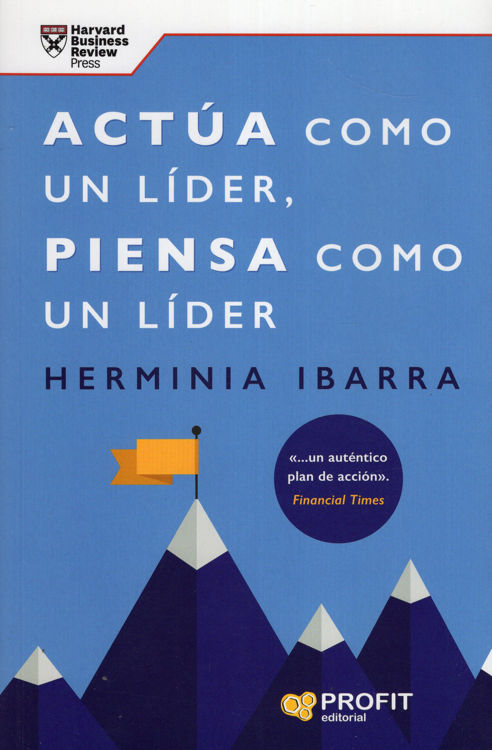 Imagen de ACTÚA COMO UN LÍDER, PIENSA COMO UN LÍDER / HERMINIA IBARRA
