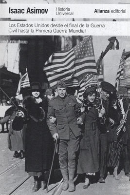 Imagen de LOS ESTADOS UNIDOS DESDE EL FINAL DE LA GUERRA CIVIL HASTA LA PRIMERA GUERRA MUNDIAL / ISAAC ASIMOV