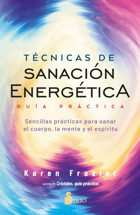 Imagen de TÉCNICAS DE SANACIÓN ENERGÉTICA (GUÍA PRÁCTICA) / KAREN FRAZIER