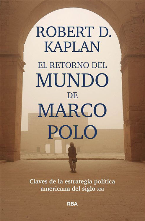 Imagen de EL RETORNO DEL MUNDO DE MARCO POLO / ROBERT D. KAPLAN