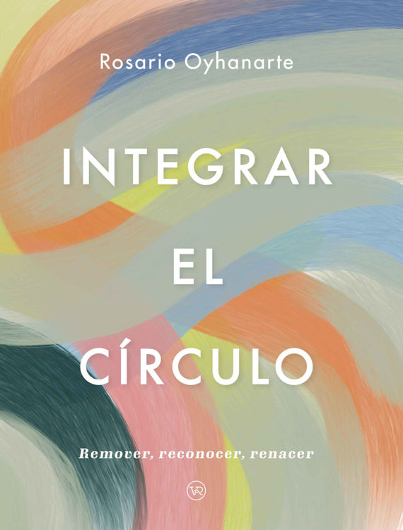 Imagen de INTEGRAR EL CÍRCULO / ROSARIO OYHANARTE
