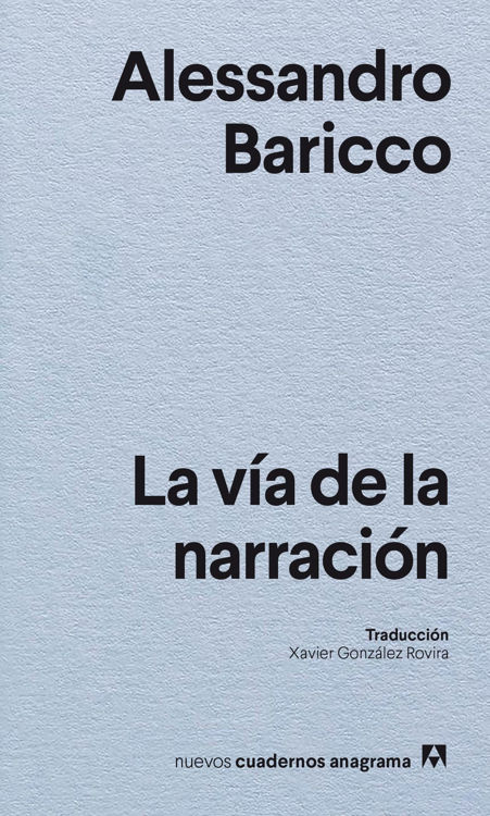 Imagen de LA VÍA DE LA NARRACIÓN / ALESSANDRO BARICCO