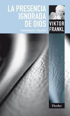 Imagen de LA PRESENCIA IGNORADA DE DIOS / VIKTOR FRANKL