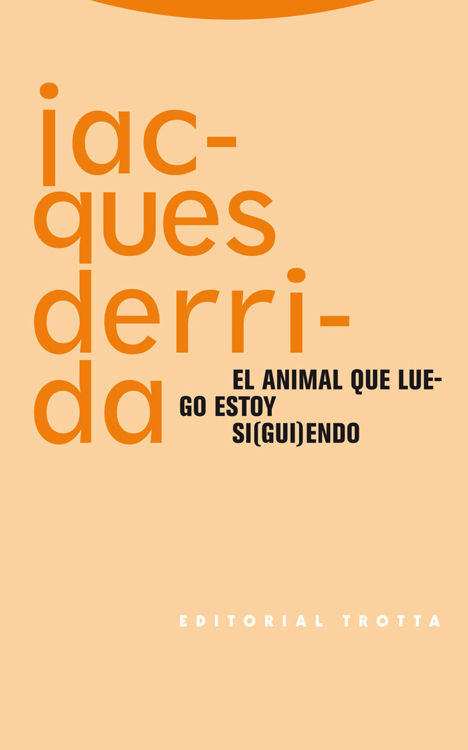 Imagen de EL ANIMAL QUE LUEGO ESTOY SIGUIENDO / JACQUES DERRIDA