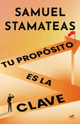 Imagen de TU PROPOSITO ES LA CLAVE / SAMUEL STAMATEAS
