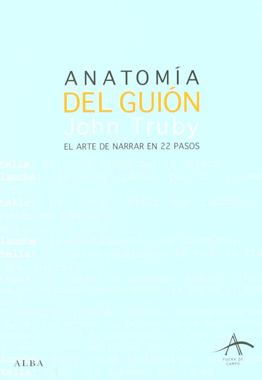 Imagen de ANATOMIA DEL GUION: EL ARTE DE NARRAR EN 22 PASOS / JOHN TRUBY