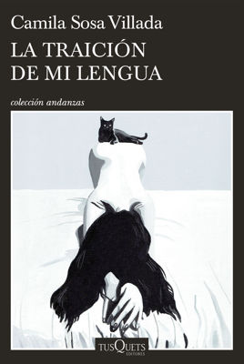 Imagen de LA TRAICIÓN DE MI LENGUA / CAMILA SOSA VILLADA