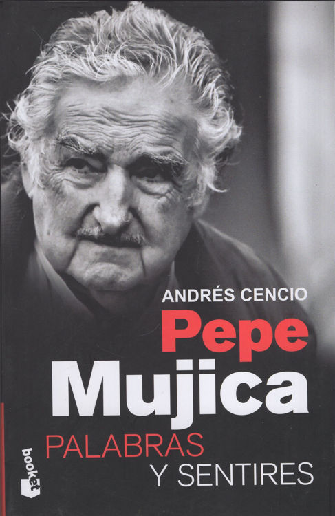 Imagen de PEPE MUJICA: PALABRAS Y SENTIRES / ANDRES CENCIO