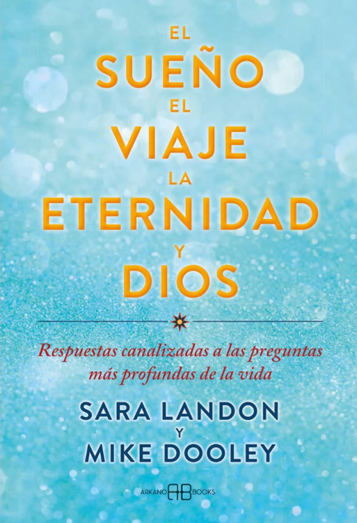 Imagen de EL SUEÑO, EL VIAJE, LA ETERNIDAD Y DIOS / SARA LANDON Y MIKE DOOLEY