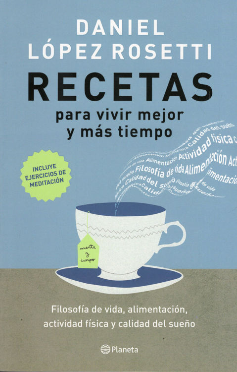 Imagen de RECETAS PARA VIVIR MEJOR Y MÁS TIEMPO / DANIEL LÓPEZ ROSETTI