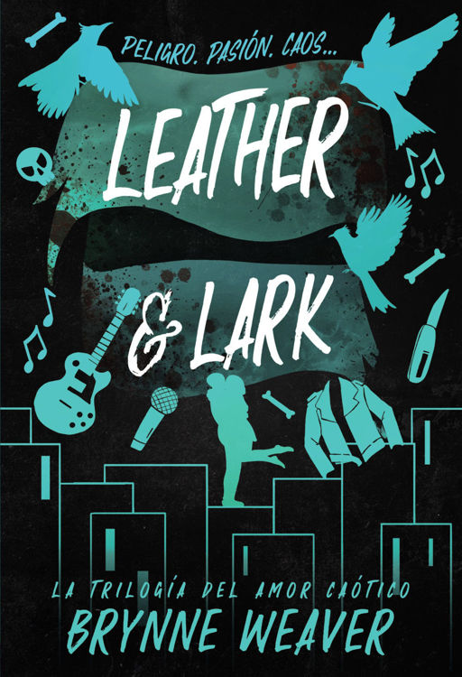 Imagen de LEATHER & LARK: LA TRILOGÍA DEL AMOR CAÓTICO / BRYNNE WEAVER