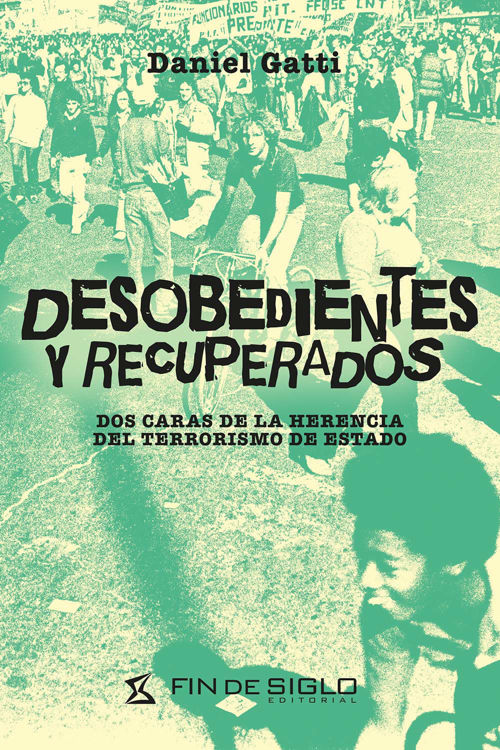 Imagen de DESOBEDIENTES Y RECUPERADOS / DANIEL GATTI