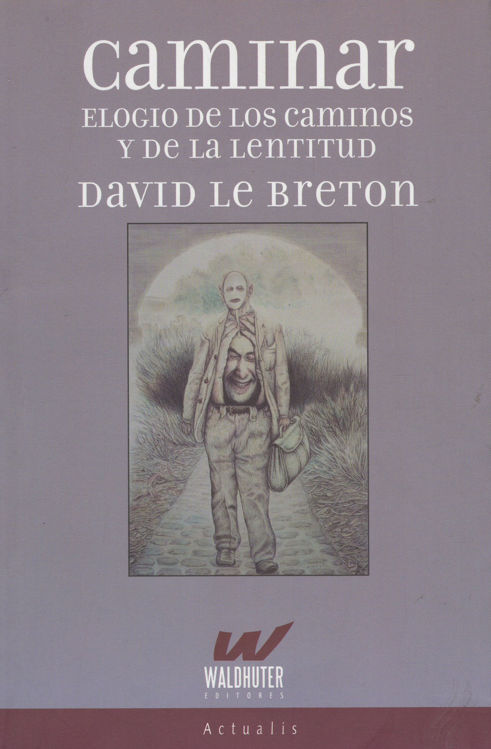 Imagen de CAMINAR: ELOGIO DE LOS CAMINOS DE LA LENTITUD / DAVID LE BRETON