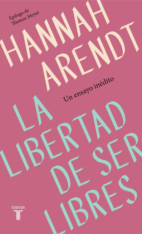 Imagen de LA LIBERTAD DE SER LIBRES / HANNAH ARENDT