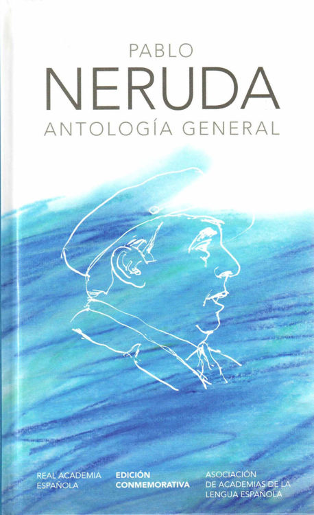Imagen de ANTOLOGÍA GENERAL (ED. CONMEMORATIVA)/ PABLO NERUDA