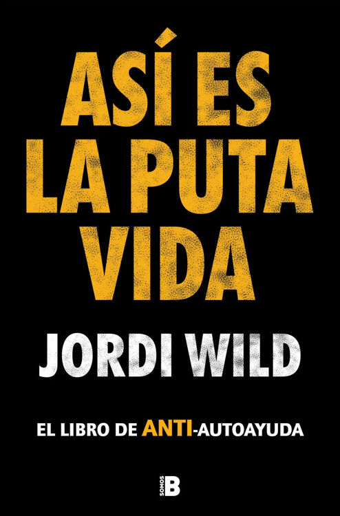 Imagen de ASÍ ES LA PUTA VIDA / JORDI WILD