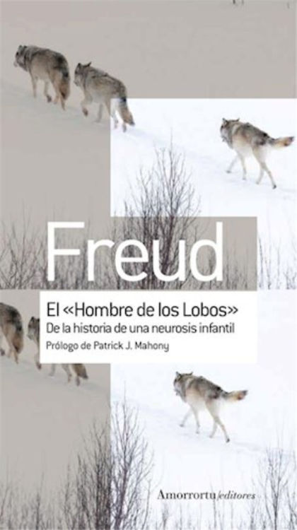 Imagen de EL HOMBRE DE LOS LOBOS: DE LA HISTORIA DE UNA NEUROSIS INFANTIL / SIGMUND FREUD