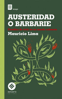Imagen de AUSTERIDAD O BARBARIE / MAURICIO LIMA