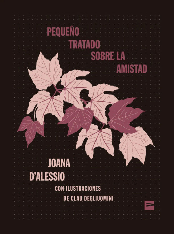Imagen de PEQUEÑO TRATADO SOBRE LA AMISTAD / JOANA D'ALESSIO