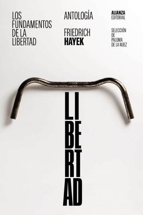 Imagen de LOS FUNDAMENTOS DE LA LIBERTAD: ANTOLOGIA / FRIEDRICH HAYEK