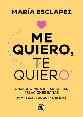 Imagen de ME QUIERO, TE QUIERO / MARÍA ESCLAPEZ