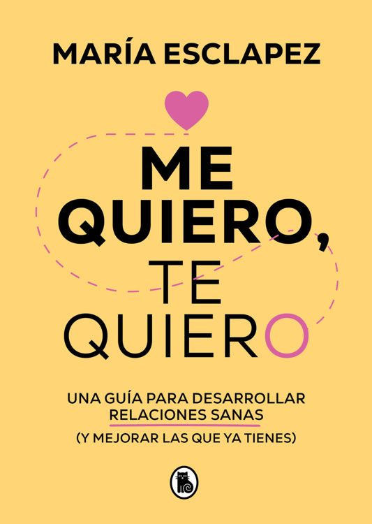 Imagen de ME QUIERO, TE QUIERO / MARÍA ESCLAPEZ
