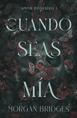 Imagen de CUANDO SEAS MÍA (AMOR POSESIVO 1) / MORGAN BRIDGES