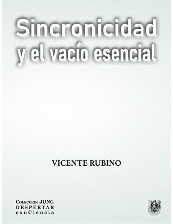 Imagen de SINCRONICIDAD Y EL VACÍO ESENCIAL / VICENTE RUBINO