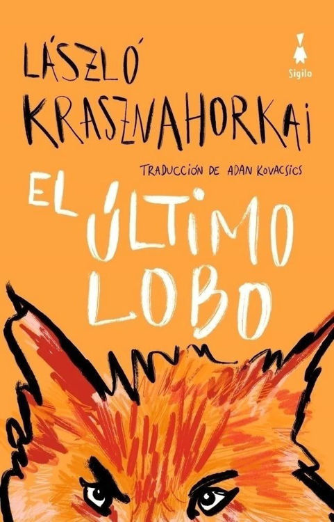 Imagen de EL ÚLTIMO LOBO / LÁSZLÓ KRASZNAHORKAI