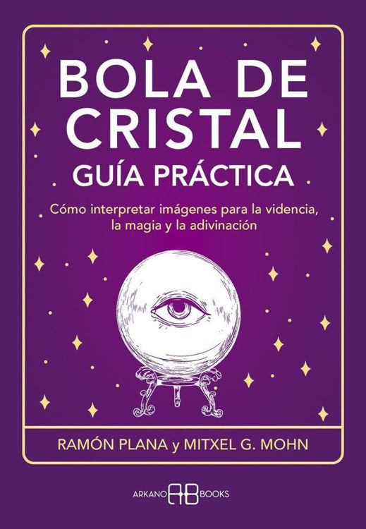 Imagen de BOLA DE CRISTAL: GUÍA PRÁCTICA / RAMÓN PLANA Y MITXEL G. MOHN