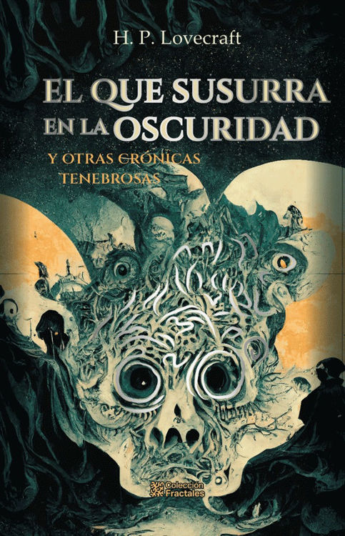 Imagen de EL QUE SUSURRA EN LA OSCURIDAD Y OTRAS CRÓNICAS TENEBROSAS / H.P. LOVECRAFT