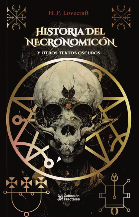Imagen de HISTORIA DEL NECRONOMICÓN Y OTROS TEXTOS OSCUROS / H.P. LOVECRAFT