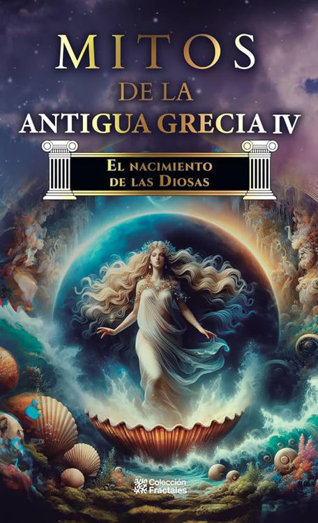 Imagen de MITOS DE LA ANTIGUA GRECIA IV (EL NACIMIENTO DE LAS DIOSAS) / ED. MEXICANOS UNIDOS