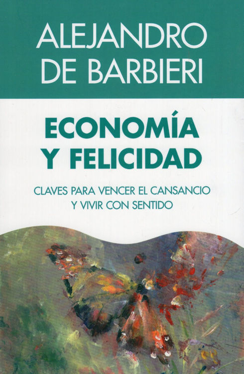 Imagen de ECONOMÍA Y FELICIDAD / ALEJANDRO DE BARBIERI