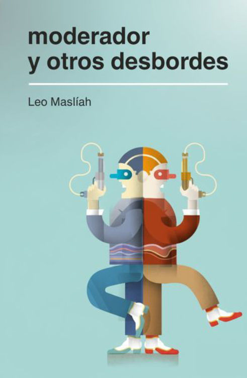 Imagen de MODERADOR Y OTROS DESBORDES / LEO MASLÍAH