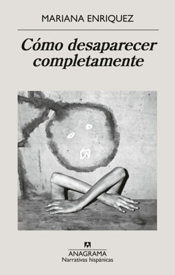 Imagen de CÓMO DESAPARECER COMPLETAMENTE / MARIANA ENRIQUEZ