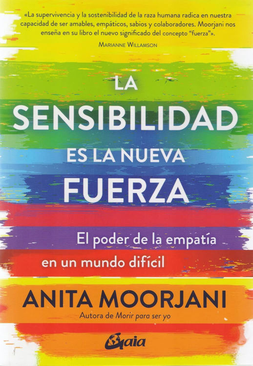 Imagen de LA SENSIBILIDAD ES LA NUEVA FUERZA / ANITA MOORJANI