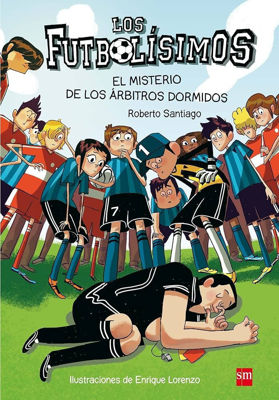 Imagen de LOS FUTBOLÍSIMOS 1: EL MISTERIO DE LOS ÁRBITROS DORMIDOS / ROBERTO SANTIAGO