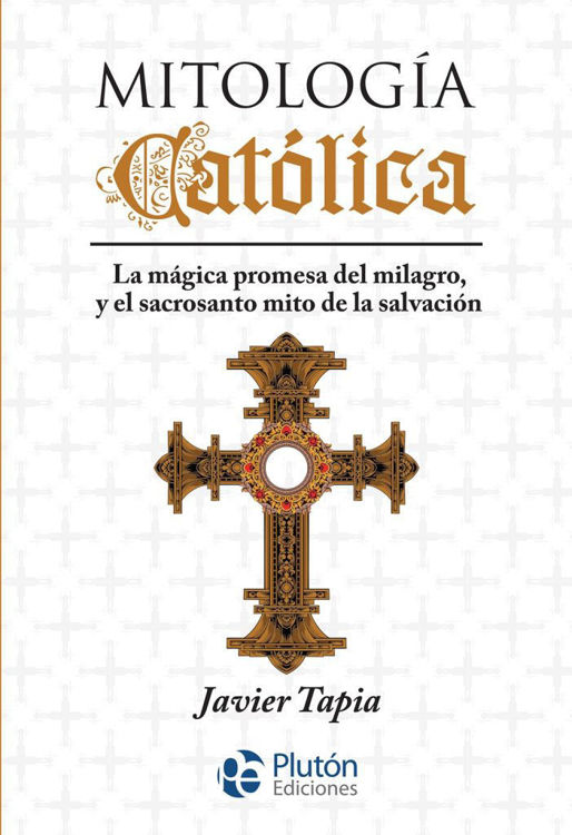 Imagen de MITOLOGÍA CATÓLICA / JAVIER TAPIA