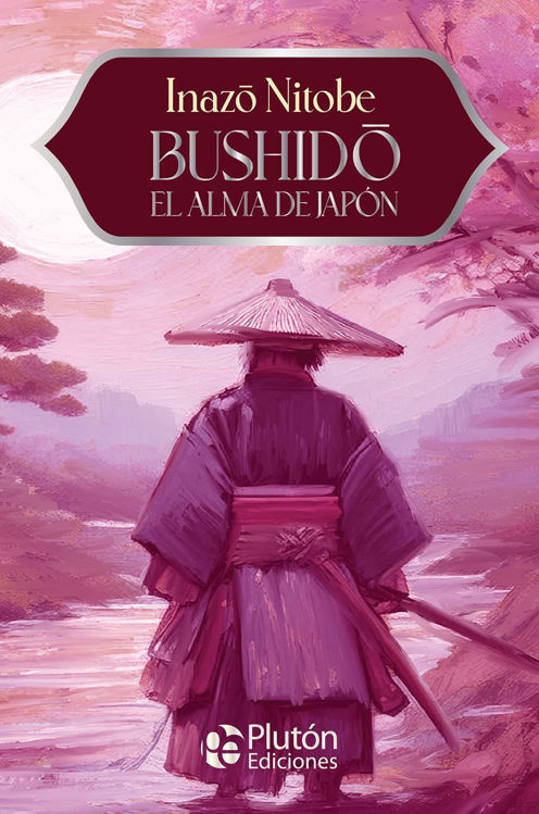 Imagen de BUSHIDO: EL ALMA DE JAPÓN / INAZO NITOBE