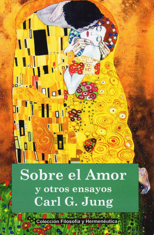 Imagen de SOBRE EL AMOR Y OTROS ENSAYOS / CARL G. JUNG