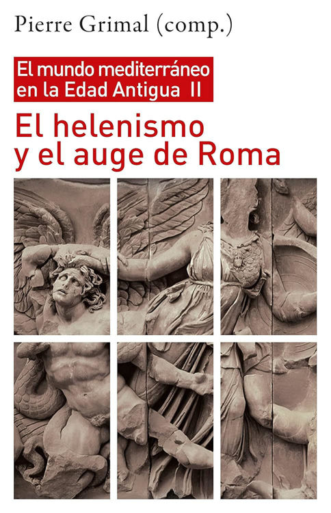 Imagen de EL MUNDO MEDITERRANEO EN LA EDAD ANTIGUA 2: EL HELENISMO Y EL AGUE DE ROMA / PIERRE GRIMAL
