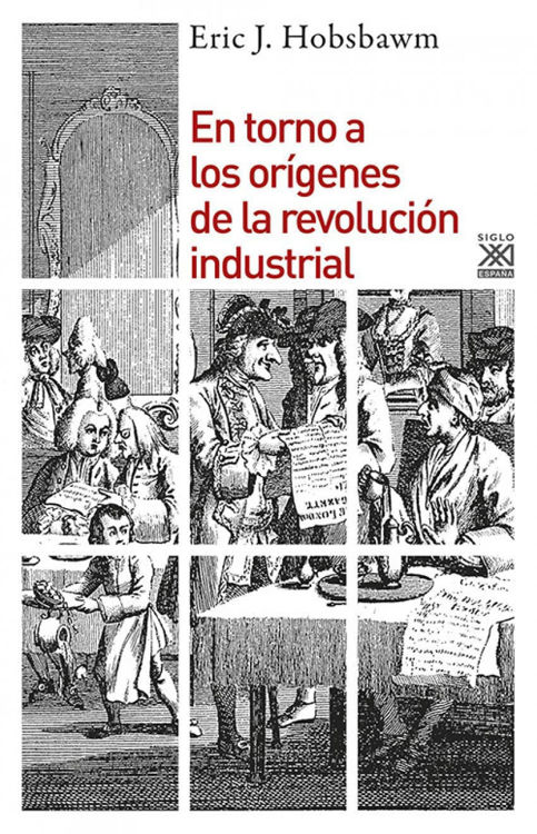Imagen de EN TORNO A LOS ORIGENES DE LA REVOLUCIÓN INDUSTRIAL / ERIC. HOBSBAWM