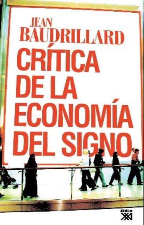 Imagen de CRITICA DE LA ECONOMIA POLITICA DEL SIGNO / JEAN BAUDRILLARD