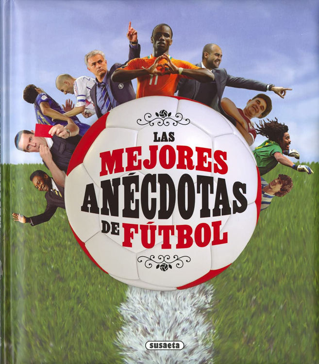 Imagen de LAS MEJORES ANÉCDOTAS DE FÚTBOL / SUSAETA