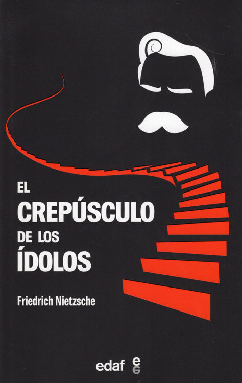 Imagen de EL CREPÚSCULO DE LOS ÍDOLOS / FRIEDRICH NIETZSCHE