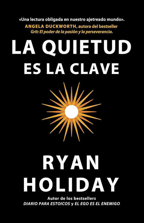 Imagen de LA QUIETUD ES LA CLAVE / RYAN HOLIDAY