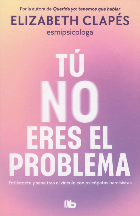 Imagen de TÚ NO ERES EL PROBLEMA / ELIZABETH CLAPÉS
