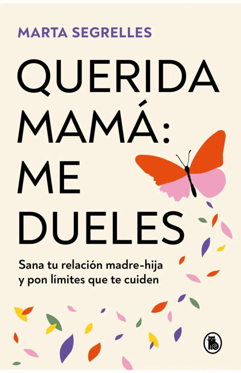 Imagen de QUERIDA MAMÁ: ME DUELES / MARTA SEGRELLES