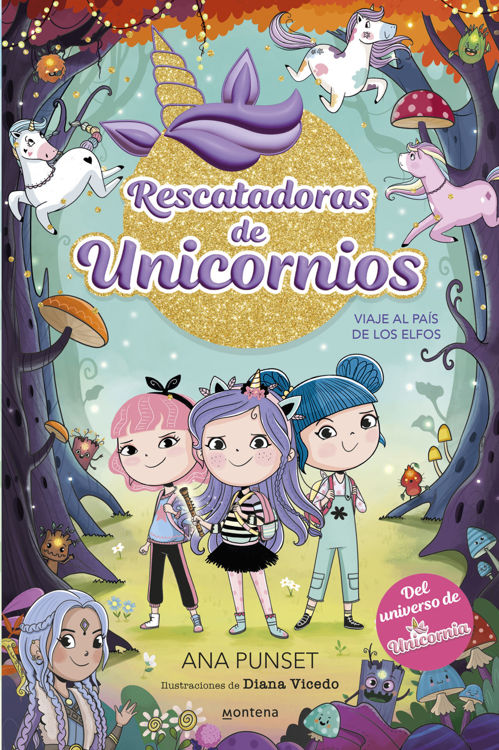 Imagen de RESCATADORAS DE UNICORNIOS: VIAJE AL PAÍS DE LOS ELFOS / ANA PUNSET